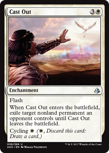 Cast Out
 Flash
When Cast Out enters the battlefield, exile target nonland permanent an opponent controls until Cast Out leaves the battlefield.
Cycling {W} ({W}, Discard this card: Draw a card.)